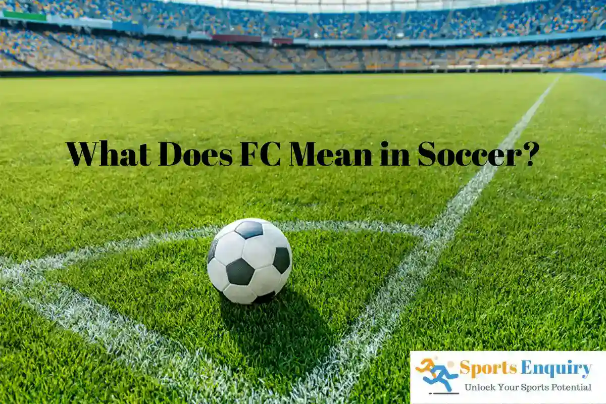 What Does FC Mean in Soccer?